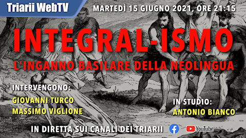 INTEGRAL-ISMO. L’INGANNO BASILARE DELLA NEOLINGUA