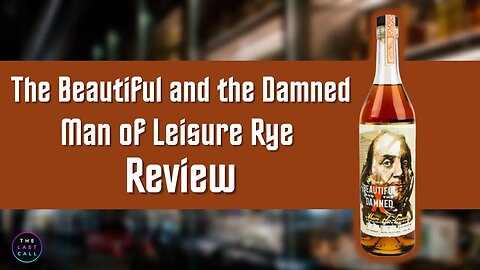 The Beautiful and the Damned Man of Leasure Rye Whiskey Review!