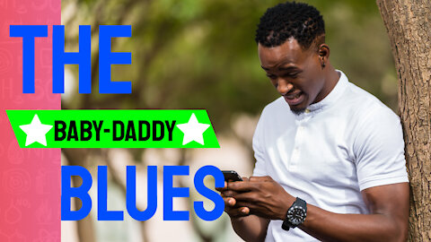 The Baby Daddy Blues (Father completely disrespected by his daughter)