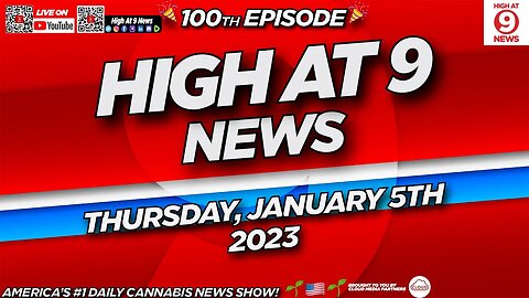 High At 9 News | 100th Episode | Thursday January 5th, 2023