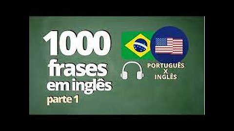 1000 PHRASES TO LEARN ENGLISH - PART 1 - (AUDIO: PORTUGUESE x ENGLISH)