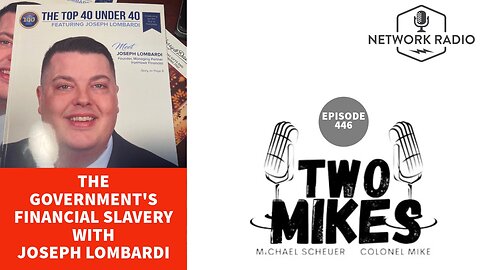 Two Mikes: Are You a Victim of the Government’s Financial Slavery? | Joseph Lombardi | LIVE @ 7pm ET