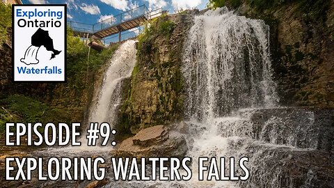 Episode #9: Walters Falls Waterfall Exploring Ontario’s Waterfalls