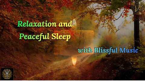 Relaxation and Peaceful Sleep with Blissful Music