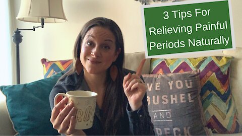 3 Tips For Relieving Painful Periods Naturally