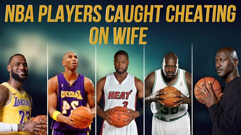 Famous NBA players who cheated on their wives!!!