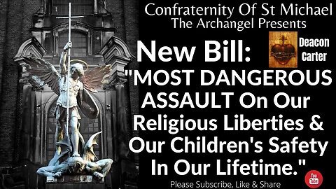 Deacon Carter - New Bill "Most Dangerous Assault On Our Religious Liberties & Our Children's Safety"