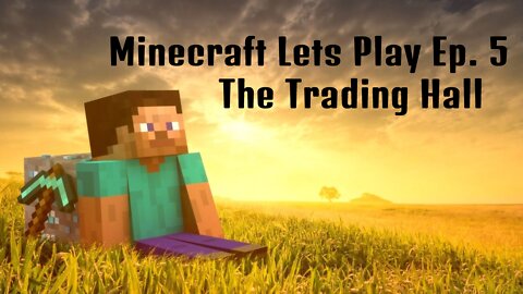 Minecraft Lets Play Live: Episode 5 - The Trading Hall