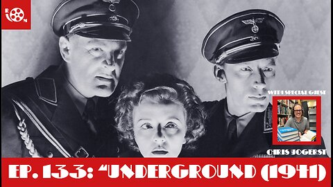 #133 "Underground (1941)" with Special Guest Chris Yogerst