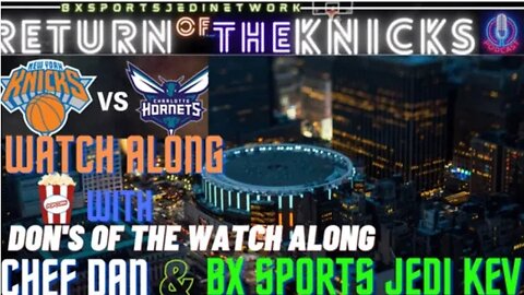 🏀🏀Charlotte Hornets vs Knicks LIVE🍿WATCH-ALONG KNICK Follow Party /RETURN OF THE KNICKS PODCAST