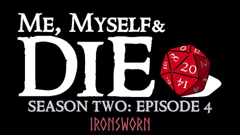 Me, Myself & Die! Season 2: Ironsworn Episode 4
