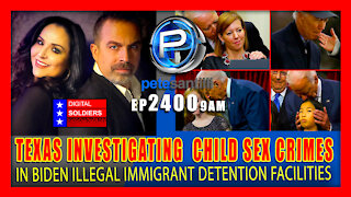 EP 2400-9AM TEXAS INVESTIGATING JOE BIDEN DETENTION FACILITY FOR CHILD SEX CRIMES