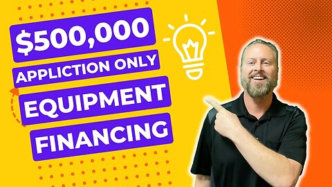 Application Only Equipment Financing up to $500,000 | Equipment Financing Requirements