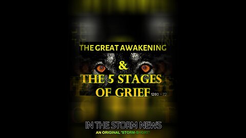 THE GREAT AWAKENING AND THE 5 STAGES OF GRIEF AN ORIGINAL 'STORM-SHORT'
