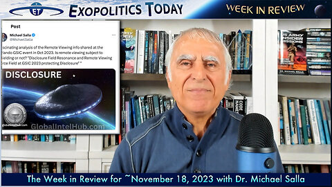 Exopolitics Today Week in Review with Dr. Michael Salla - Nov 18, 2023