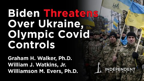 Biden Threatens Over Ukraine, Olympics & Covid Controls, Academic Intolerance | Independent Outlook