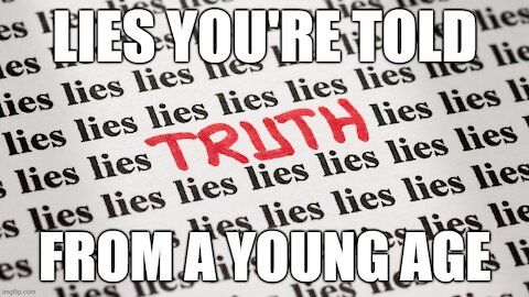 LIES You Are Told From A Young Age (Are You Brainwashed???)
