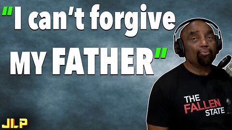 "My father was abusive...how do I forgive him?" | JLP