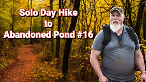 Solo Day Hike to Another Abandoned Pond #16