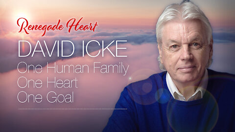 One Human Family, One Heart, One Goal - David Icke
