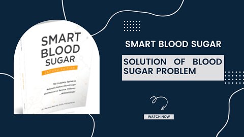 SMART BLOOD SUGAR, SOLUTION FOR ALL YOUR BLOOD SUGAR PROBLEM