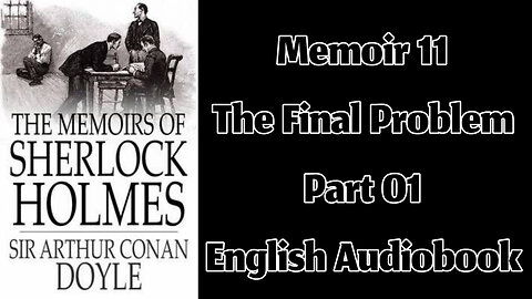 The Final Problem (Part 01) || The Memoirs of Sherlock Holmes by Sir Arthur Conan Doyle