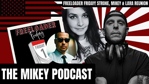 Freeloader Friday! Stroke, Mikey & lara Reunion