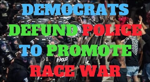 Ep.67 | AGENDA TO DEFUND THE POLICE TO PROMOTE RACE WAR AKA CIVIL WAR TO ACCOMPLISH SOCIALISM IN USA