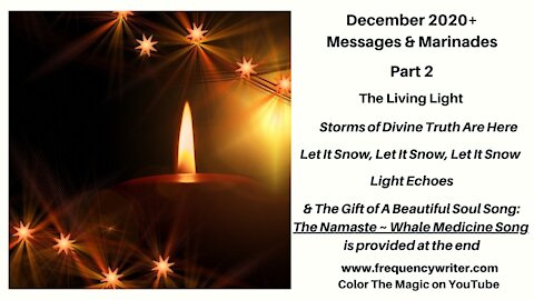 December 2020+ Marinades: The Living Light, Storms of Divine Truth, Let It Snow, + The Namaste Song