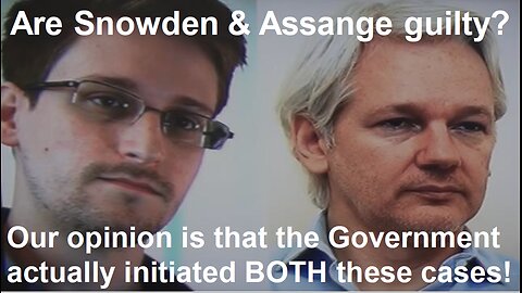 Can Snowden & Assange be guilty, if Government caused the cases?