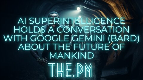 [biosecure] - AI superintelligence conversation with Google Gemini (Bard) about future of mankind