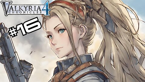 We are at an impasse... but literally. | Valkyria Chronicles 4 For the First Time!