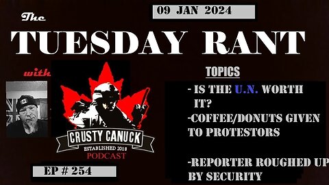 EP#254 Tuesday Rant Is the UN worth it?/Coffee handed to Protestors/ Reporter Roughed up.