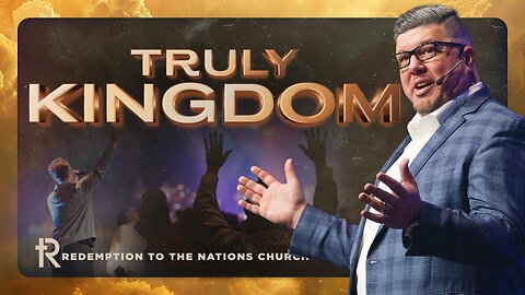 Truly Kingdom | Kevin Wallace | Redemption to the Nations | Watch Now