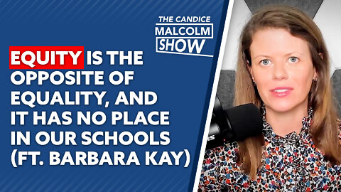 Equity is the opposite of equality, and it has no place in our schools (Ft. Barbara Kay)