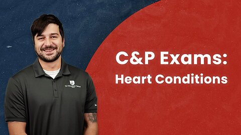C&P Exams: Heart Conditions