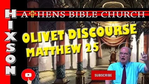 Overview of The Olivet Discourse | Matthew 25 Part 3 | Athens Bible Church