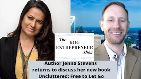 Author Jenna Stevens (Uncluttered) Interview - The KOG Entrepreneur Show - Episode 34
