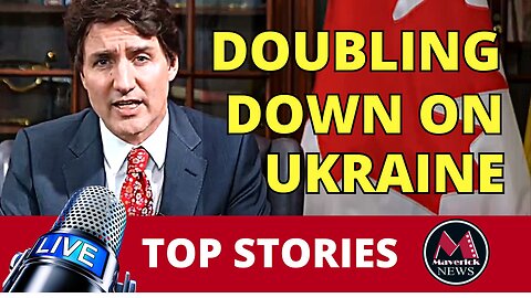 Trudeau Pledges Renewed Support For Ukraine | Maverick News
