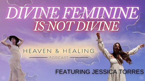 Divine Feminine is NOT Divine! with Jessica Torres