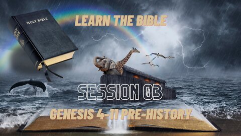 Tour of the Bible Session 03 (Pre History Genesis 4-11)