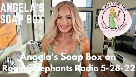 Angela's Soap Box on Raging Elephants Radio 5-28-22 - INTERVIEW WITH PETER SCHWEIZER