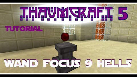 Thaumcraft 5 Tutorial - Part 37 Wand Focus Nine Hells
