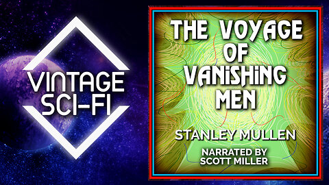 Short Science Fiction Audiobook: The Voyage Of Vanishing Men by Stanley Mullen