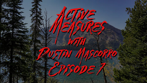 Active Measures with Dustin Mascorro #7