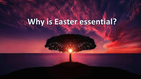 Sermon Only | Why is Easter essential? | March 31, 2024