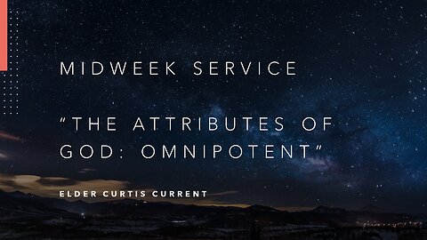 Mid-Week Message: "The Attributes of God: Omnipotent"