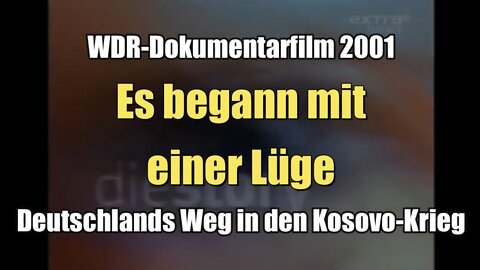 Es begann mit einer Lüge: Deutschlands Weg in den Kosovo-Krieg (WDR I Dokumentarfilm I 08.02.2001)