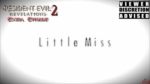 [RLS] Resident Evil Revelations 2: Extra Episode (Little Miss)