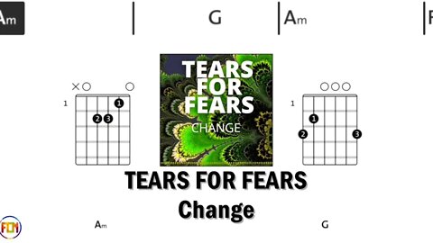 TEARS FOR FEARS Change FCNGUITAR CHORDS & LYRICS